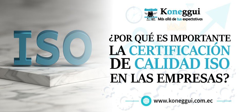 ¿Por qué es importante la Certificación de Calidad ISO en las empresas?