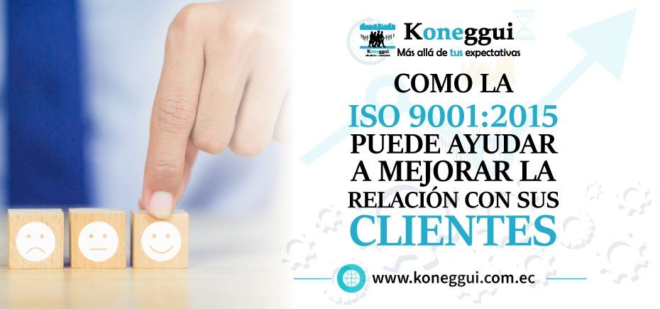 Cómo ISO 9001:2015 ayuda a mejorar las relaciones con sus clientes