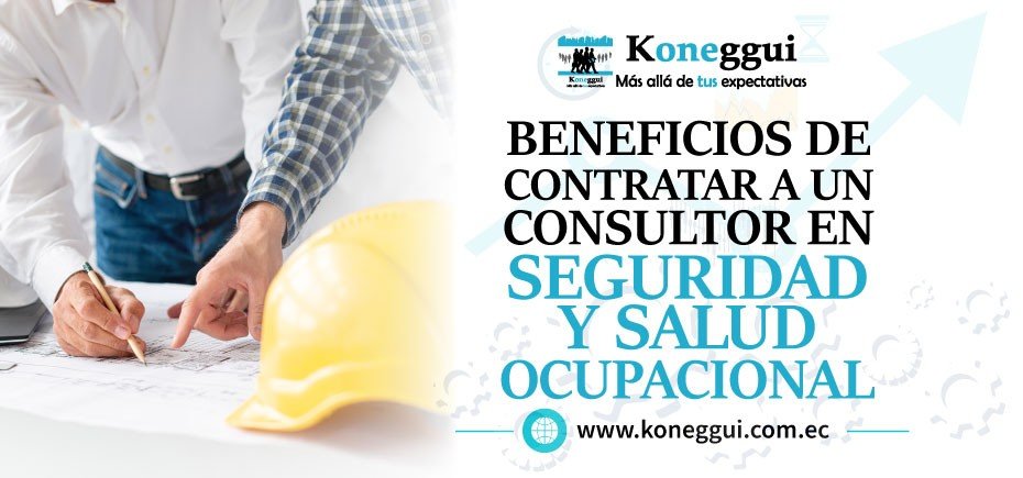 Beneficios de contratar a un consultor en Seguridad y Salud Ocupacional