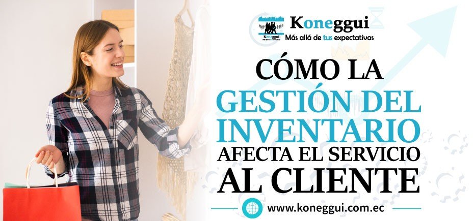 Cómo la gestión de inventario afecta el servicio al cliente