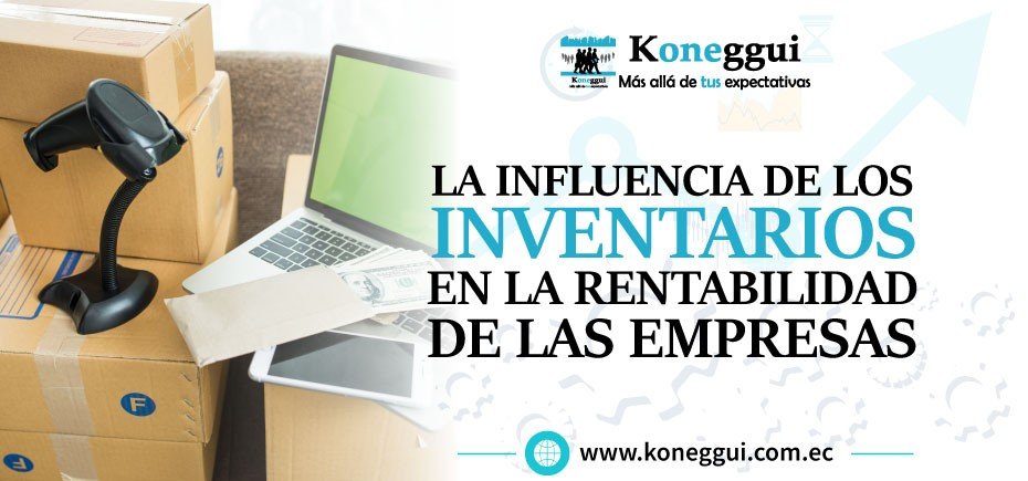 La influencia de los inventarios en la Rentabilidad de las empresas
